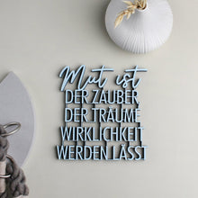 Lade das Bild in den Galerie-Viewer, 3D HERZENSBOTSCHAFT "MUT IST DER ZAUBER, DER TRÄUME WIRKLICHKEIT WERDEN LÄSST"